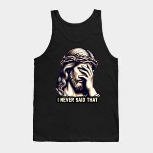 I Never Said That meme Jesus Christ Tank Top